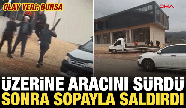 Tartıştığı kişilerin &uuml;zerine &ouml;nce aracını s&uuml;rd&uuml;, ardından sopayla saldırdı