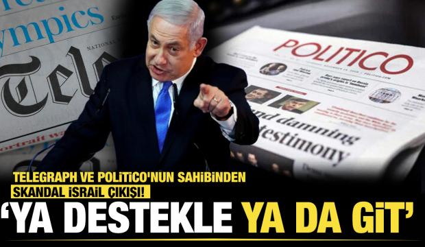  Telegraph ve Politico'nun sahibinden skandal İsrail &ccedil;ıkışı! "Ya destekle ya git&rsquo; 