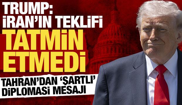 Trump: İran'ın teklifi beni tatmin etmedi