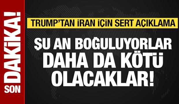 Trump'tan İran i&ccedil;in sert a&ccedil;ıklama: Şu an boğuluyorlar!
