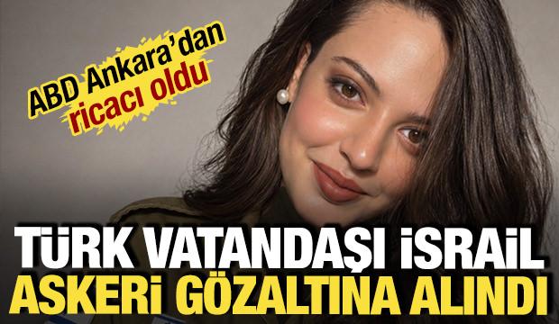 T&uuml;rk vatandaşı İsrail askeri İstanbul'da g&ouml;zaltına alındı: ABD ricacı oldu