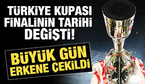 T&uuml;rkiye Kupası finalinin tarihi değişti! B&uuml;y&uuml;k g&uuml;n erkene &ccedil;ekildi