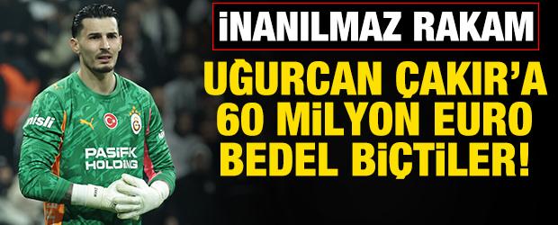 Uğurcan &Ccedil;akır'a dev talip! 60 milyon euro değer bi&ccedil;ildi