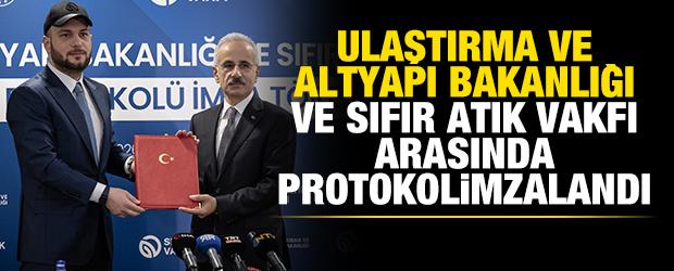 Ulaştırma ve Altyapı Bakanlığı ile Sıfır Atık Vakfı arasında işbirliği protokol&uuml; imzalandı