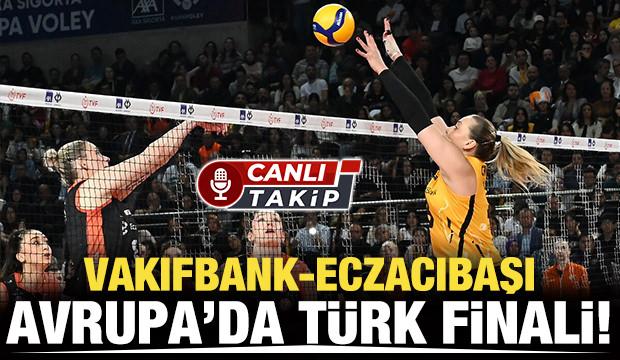 VakıfBank-Eczacıbaşı! Avrupa'da şampiyon belli oluyor │ CANLI