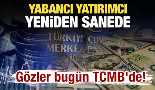 Yabancı yatırımcı yeniden sahnede: G&ouml;zler bug&uuml;n TCMB'de! 