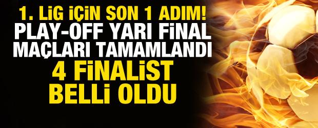 2. Lig Play-off yarı final ma&ccedil;ları tamamlandı! 4 finalist belli oldu
