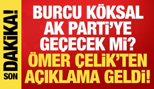 Burcu K&ouml;ksal AK Parti'ye ge&ccedil;ecek mi? &Ouml;mer &Ccedil;elik soruyu yanıtladı!
