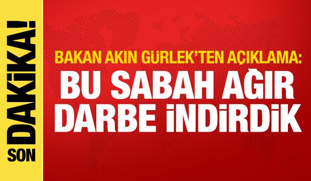 Bakan G&uuml;rlek'ten a&ccedil;ıklama: Bu sabah ağır darbe indirdik