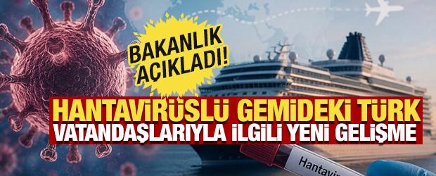 Bakanlık a&ccedil;ıkladı! Hantavir&uuml;sl&uuml; gemideki T&uuml;rk vatandaşlarıyla ilgili yeni gelişme