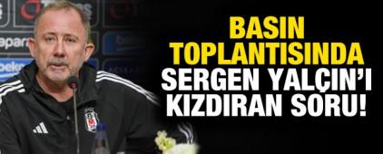 Basın toplantısında Sergen Yal&ccedil;ın'ı kızdıran soru!