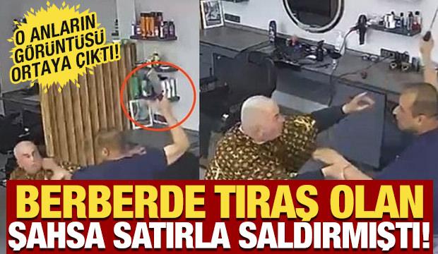 Berberde tıraş olan şahsa satırla saldırmıştı, o anların g&ouml;r&uuml;nt&uuml;s&uuml; ortaya &ccedil;ıktı