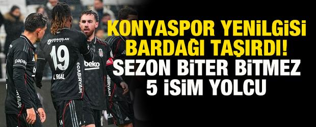 Beşiktaş'ta Konyaspor yenilgisi bardağı taşırdı! Sezon biter bitmez 5 isim yolcu
