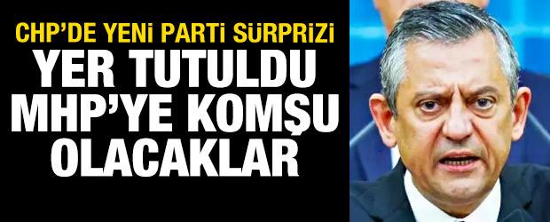 CHP'den yeni parti hamlesi! Yer tutuldu, MHP'ye komşu olacaklar