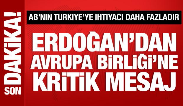 Cumhurbaşkanı Erdoğan'dan Avrupa Birliği'ne kritik mesaj