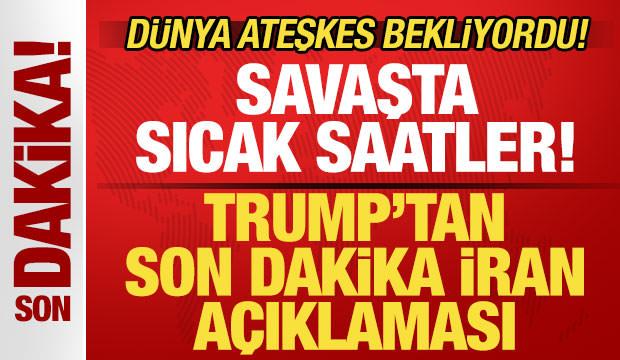 D&uuml;nya ateşkes beklerken Trump'tan son dakika İran a&ccedil;ıklaması! Savaşta sıcak saatler