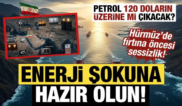 Enerji şokuna hazır olun! Petrol 120 doların &uuml;zerine mi &ccedil;ıkacak? Fırtına &ouml;ncesi sessizlik!
