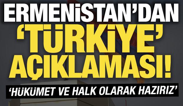 Ermenistan'dan T&uuml;rkiye a&ccedil;ıklaması! 'H&uuml;k&uuml;met ve halk olarak hazırız'