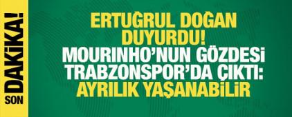 Ertuğrul Doğan duyurdu! Mourinho'nun g&ouml;zdesi Trabzonspor'da &ccedil;ıktı: Ayrılık yaşanabilir