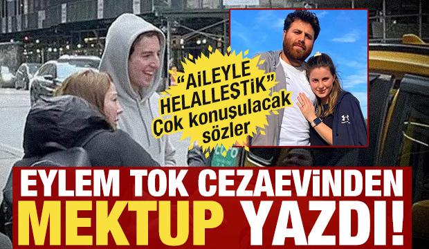 Eylem Tok'tan cezaevinden mektup: Aileyle helalleştik, sulh anlaşması yaptık!