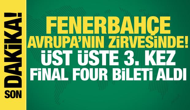 Fenerbah&ccedil;e Avrupa'nın zirvesinde! &Uuml;st &uuml;ste 3. kez Final Four bileti aldı