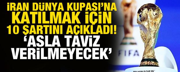 İran'dan D&uuml;nya Kupası'na katılmak i&ccedil;in 10 şart! 'Asla taviz verilmeyecek'