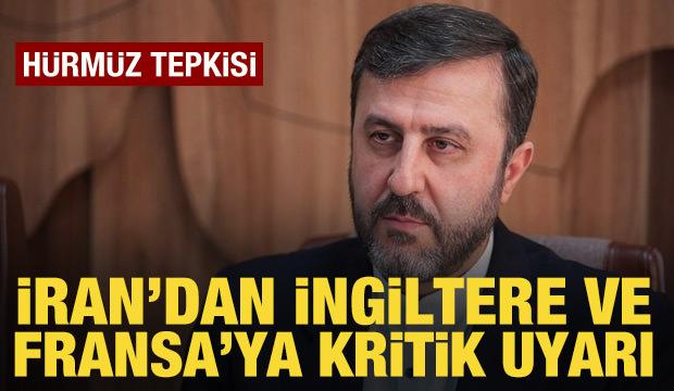 İran&rsquo;dan İngiltere ve Fransa&rsquo;ya H&uuml;rm&uuml;z Boğazı uyarısı