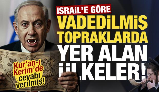 İsrail'e g&ouml;re vadedilmiş topraklarda yer alan &uuml;lkeler! Kur'an'da cevabı verilmiş...