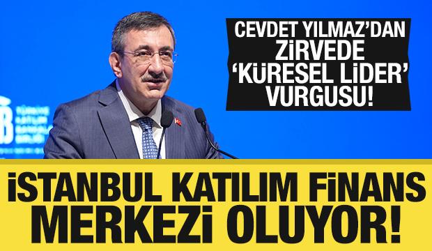 İstanbul k&uuml;resel &ouml;l&ccedil;ekte katılım finans merkezi olacak: Cevdet Yılmaz a&ccedil;ıkladı!