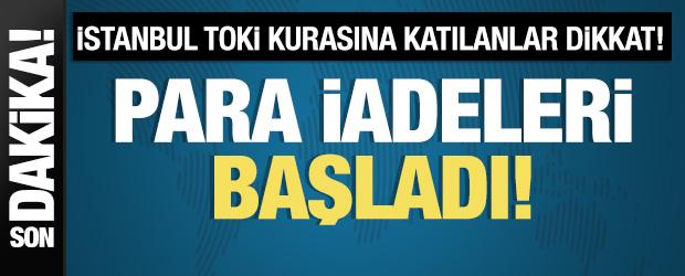 İstanbul TOKİ kurasına katılanlar dikkat! Para iadeleri başladı