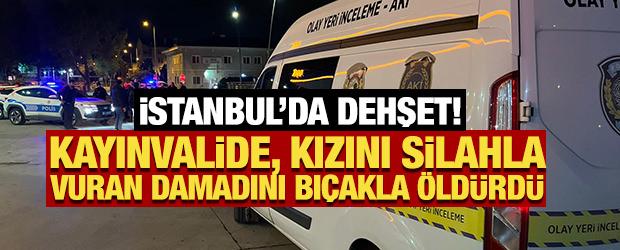 İstanbul'da dehşet! Kayınvalide, kızını silahla vuran damadını bı&ccedil;akla &ouml;ld&uuml;rd&uuml; 