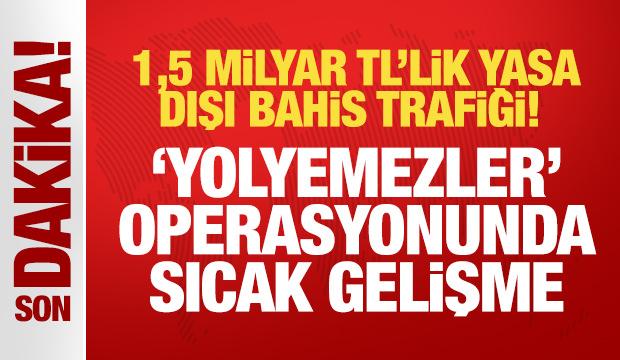 İstanbul&rsquo;da &ldquo;Yolyemezler&rdquo; operasyonu: 1,5 milyar TL&rsquo;lik yasa dışı bahis trafiği
