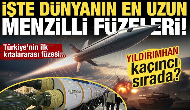 Kıtalararası f&uuml;ze YILDIRIMHAN tanıtıldı! İşte d&uuml;nyanın en uzun menzile sahip f&uuml;zeleri...