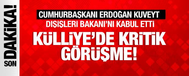 Kuveyt Dışişleri Bakanı Ankara'da: Cumhurbaşkanı Erdoğan, K&uuml;lliye'de kabul etti!