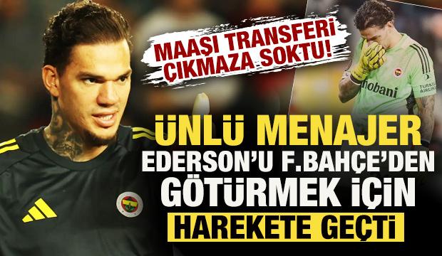 Maaşı transferi &ccedil;ıkmaza soktu: &Uuml;nl&uuml; menajer, Ederson ve F.Bah&ccedil;e i&ccedil;in harekete ge&ccedil;ti