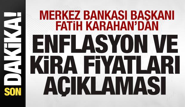 Merkez Bankası Başkanı Karahan'dan enflasyon ve kira fiyatları a&ccedil;ıklaması