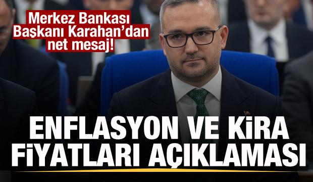 Merkez Bankası Başkanı Karahan'dan enflasyon ve kira fiyatları a&ccedil;ıklaması