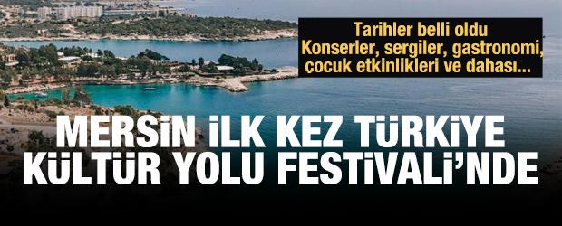 Mersin ilk kez T&uuml;rkiye K&uuml;lt&uuml;r Yolu Festivali&rsquo;nde