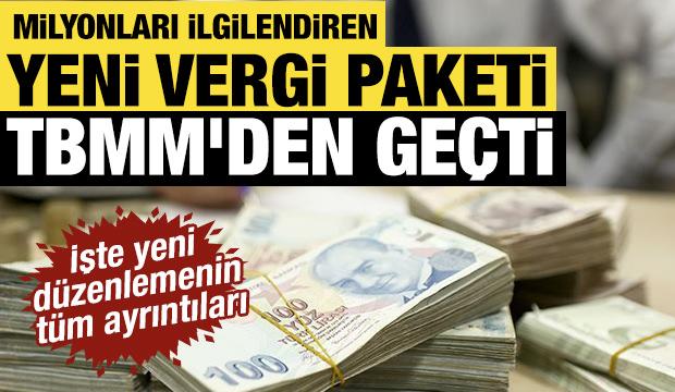 Milyonları ilgilendiren vergi paketi komisyondan ge&ccedil;ti: Bor&ccedil;lara 72 ay taksit imkanı