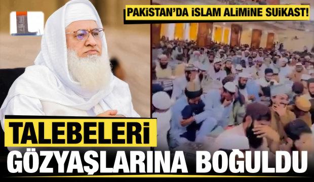 Pakistan'da İslam alimine suikast: Talebeleri g&ouml;zyaşlarına boğuldu