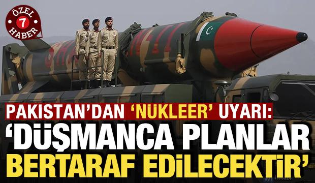 Pakistan'dan 'n&uuml;kleer' uyarı: 'D&uuml;şmanca planlar bertaraf edilecektir'