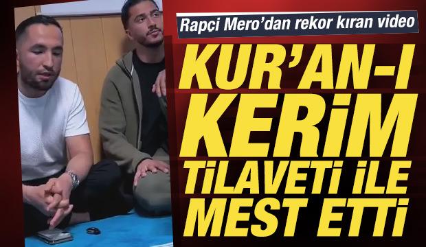 Rap&ccedil;i Mero'dan rekor kıran video: Kur'an-ı Kerim tilaveti ile mest etti