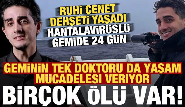 Ruhi &Ccedil;enet &ouml;l&uuml;m gemisindeymiş! Geminin tek doktoru da yaşam m&uuml;cadelesi veriyor...