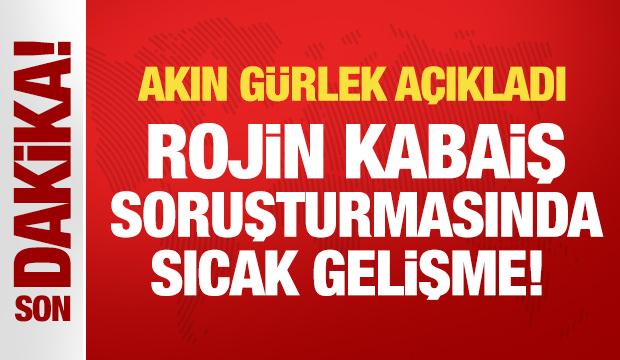 Son Dakika... Akın G&uuml;rlek a&ccedil;ıkladı: Rojin Kabaiş'in telefonu &Ccedil;in'e g&ouml;nderilecek