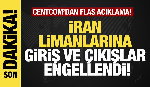 Son dakika...  CENTCOM: İran limanlarına giriş ve &ccedil;ıkışlar engellendi