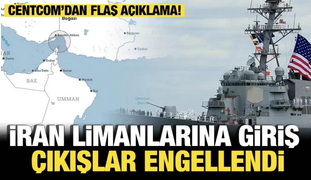Son dakika...  CENTCOM: İran limanlarına giriş ve &ccedil;ıkışlar engellendi