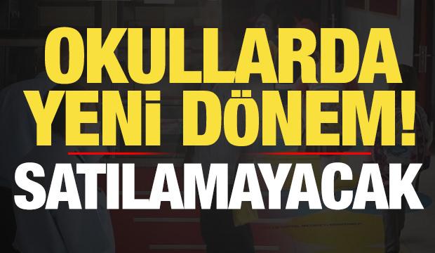 Son dakika haberi: Okullarda yeni d&ouml;nem: Artık satılamayacak!