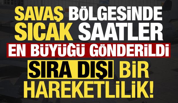 Son dakika haberi: Savaş b&ouml;lgesinde sıcak saatler! Sıra dışı hareketlilik...