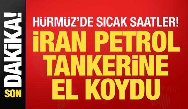 Son dakika... İran H&uuml;rm&uuml;z'de petrol tankerine el koydu