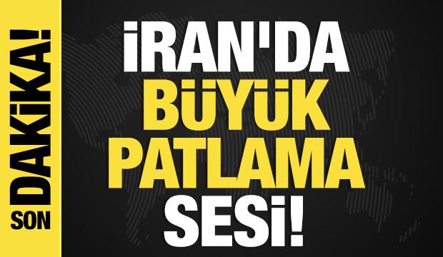 Son dakika... İran'da b&uuml;y&uuml;k patlama!